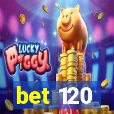 bet 120